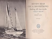 Seven seas on a shoestring;: Sailing all seas in the "Idle Hour", B00087JX94 Book Cover