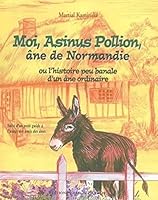 Moi, Asinus Pollion, âne de Normandie 2914417144 Book Cover