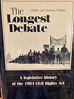 The Longest Debate: A Legislative History of the 1964 Civil Rights Act 0932020348 Book Cover