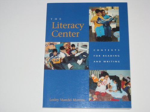 The Literacy Center: Contexts for Reading and Writing