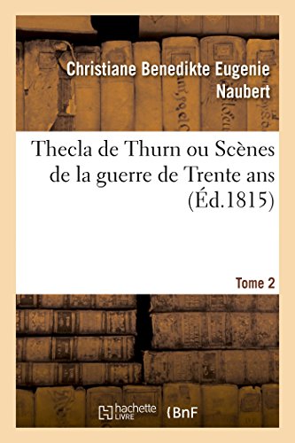 Thecla de Thurn ou Scènes de la guerre de Trente ans (French Edition)