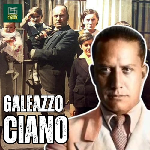 AMORI, Tradimenti Ed INTRIGHI: La VITA Di Galeazzo CIANO copertina