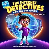 The Internet Detectives: How the Web Works (Science & Technology for Kids (Ages 5-10))