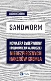 sandworm: nowa era cyberwojny i polowanie na najbardziej niebezpiecznych hakerów kremla