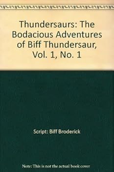 Comic Thundersaurs: The Bodacious Adventures of Biff Thundersaur, Vol. 1, No. 1 Book