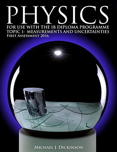 Physics - For use with the IB Diploma Programme: Topic 1: Measurement and Uncertainties. First Assessment 2016