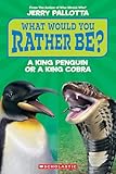 What Would You Rather Be? A King Penguin or a King Cobra? (English Edition)