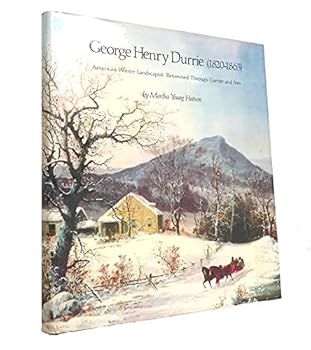Hardcover George Henry Durrie 1820-63 American Winter Landscapist: Renowned Through Currier and Ives Book