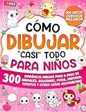 Cómo Dibujar "casi" Todo para Niños: 300 Simpáticos Dibujos Paso a Paso de Animales, Golosinas, Moda, Fantasía, Eventos y Otras Cosas Asombrosas: 2 (Cómo Dibujar para Niños)