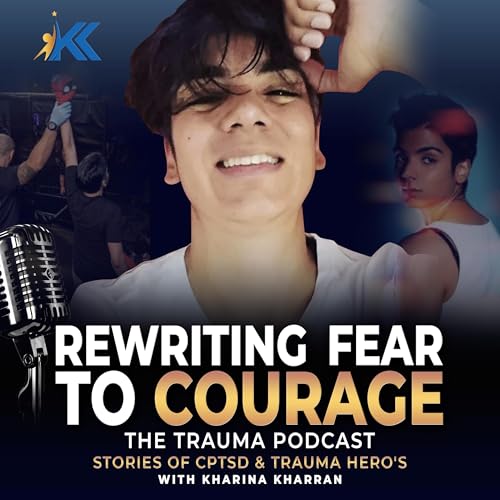 Rewriting Fear To Courage - The Trauma Podcast cover art
