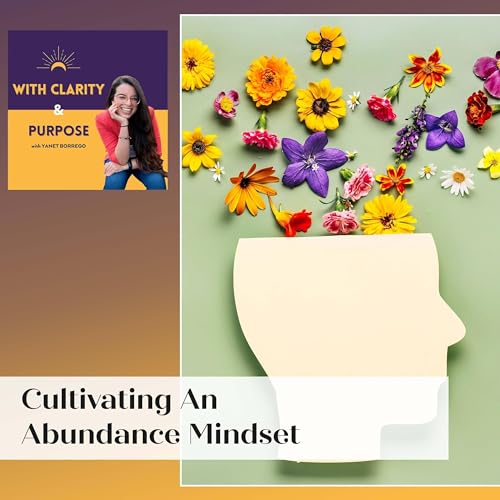 EP. 120: Cultivating An Abundance Mindset