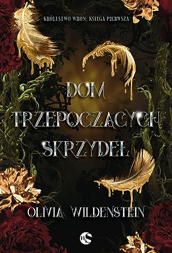 KRÓLESTWO WRON T1 DOM TRZEPOCZĄCYCH SKRZYDEŁ: Królestwo wron Księga 1