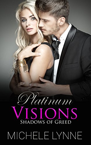 Platinum Visions: Shadows of Greed: (Platinum Visions, Book Two) (A Billionaire Romance Story) Platinum Visions: Shadows of Greed: (Platinum Visions, Book Two) (A Billionaire Romance Story)