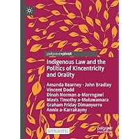 Indigenous Law and the Politics of Kincentricity and Orality