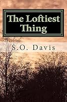 The Loftiest Thing 1500331244 Book Cover