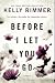 Before I Let You Go: A Novel