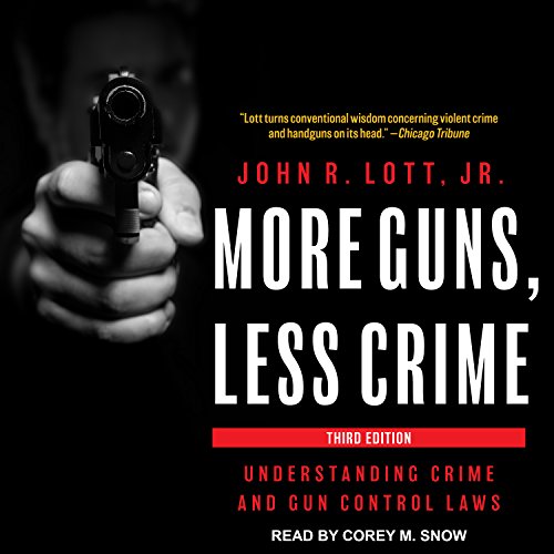 Understanding Crime and Gun Control Laws  - John R. Lott Jr, PhD