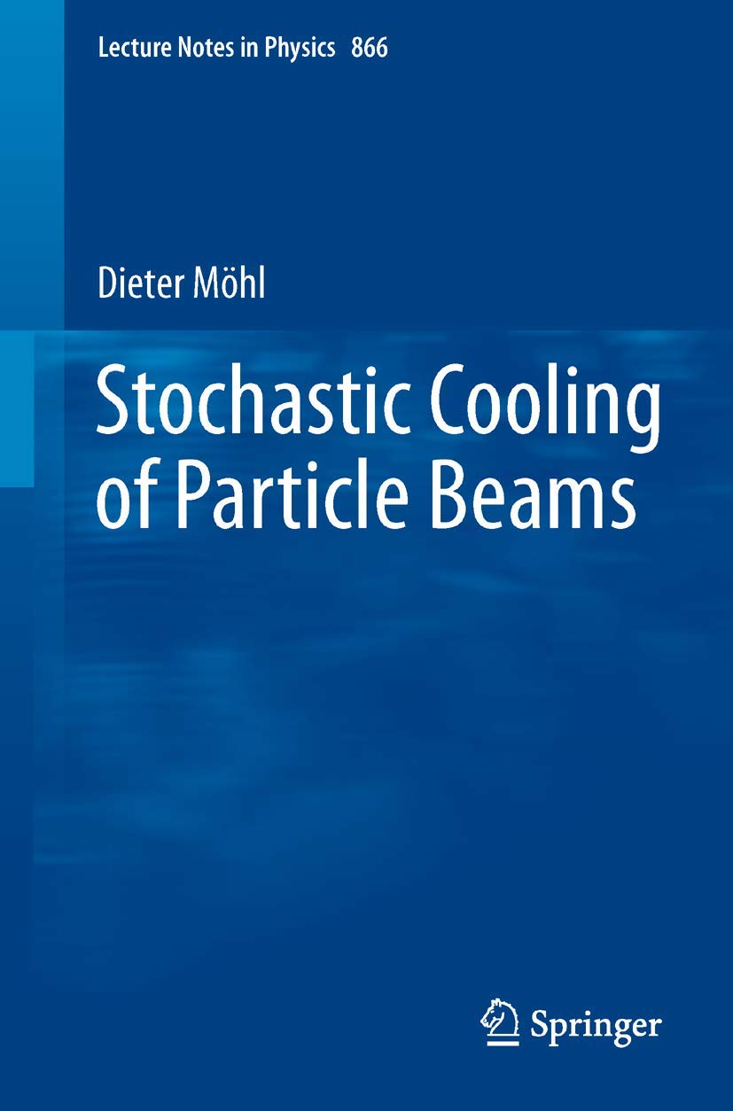 Stochastic Cooling of Particle Beams (Lecture Notes in Physics, Band 866)