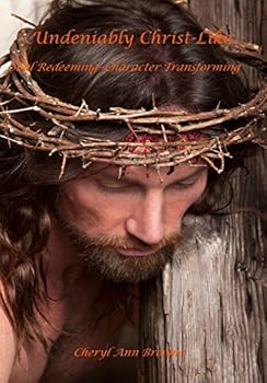 Hardcover Undeniably Christlike: Soul Redeeming-Character Transforming Book