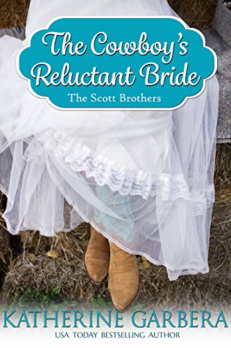 The Cowboy's Reluctant Bride (The Scott Brothers of Montana Book 3)