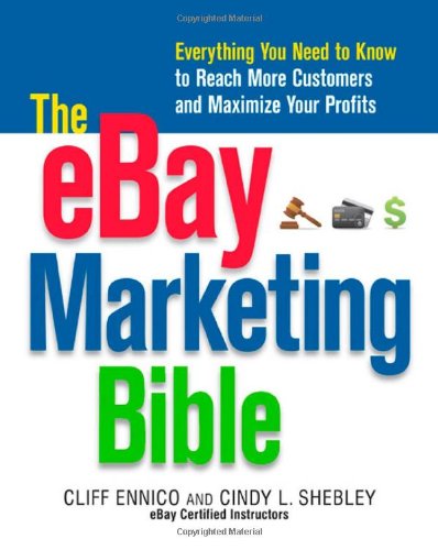 The eBay Marketing Bible: Everything You Need to Know to Reach More Customers and Maximize Your Profits