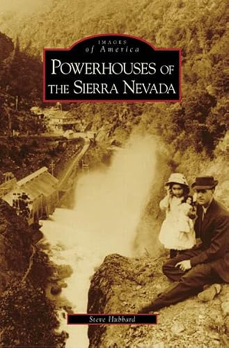 Powerhouses of the Sierra Nevada (CA) (Images of America)