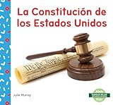 La Constitucion de Los Estados Unidos (Us Constitution) (Simbolos de Los Estados Unidos (Us Symbols)) (Spanish Edition)