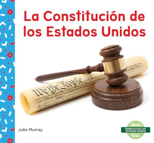La Constitucion de Los Estados Unidos (Us Constitution) (Simbolos de Los Estados Unidos (Us Symbols)) (Spanish Edition)