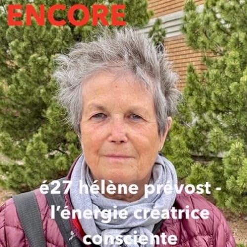 ENCORE &eacute;27 h&eacute;l&egrave;ne pr&eacute;vost - l'&eacute;nergie cr&eacute;atrice libre