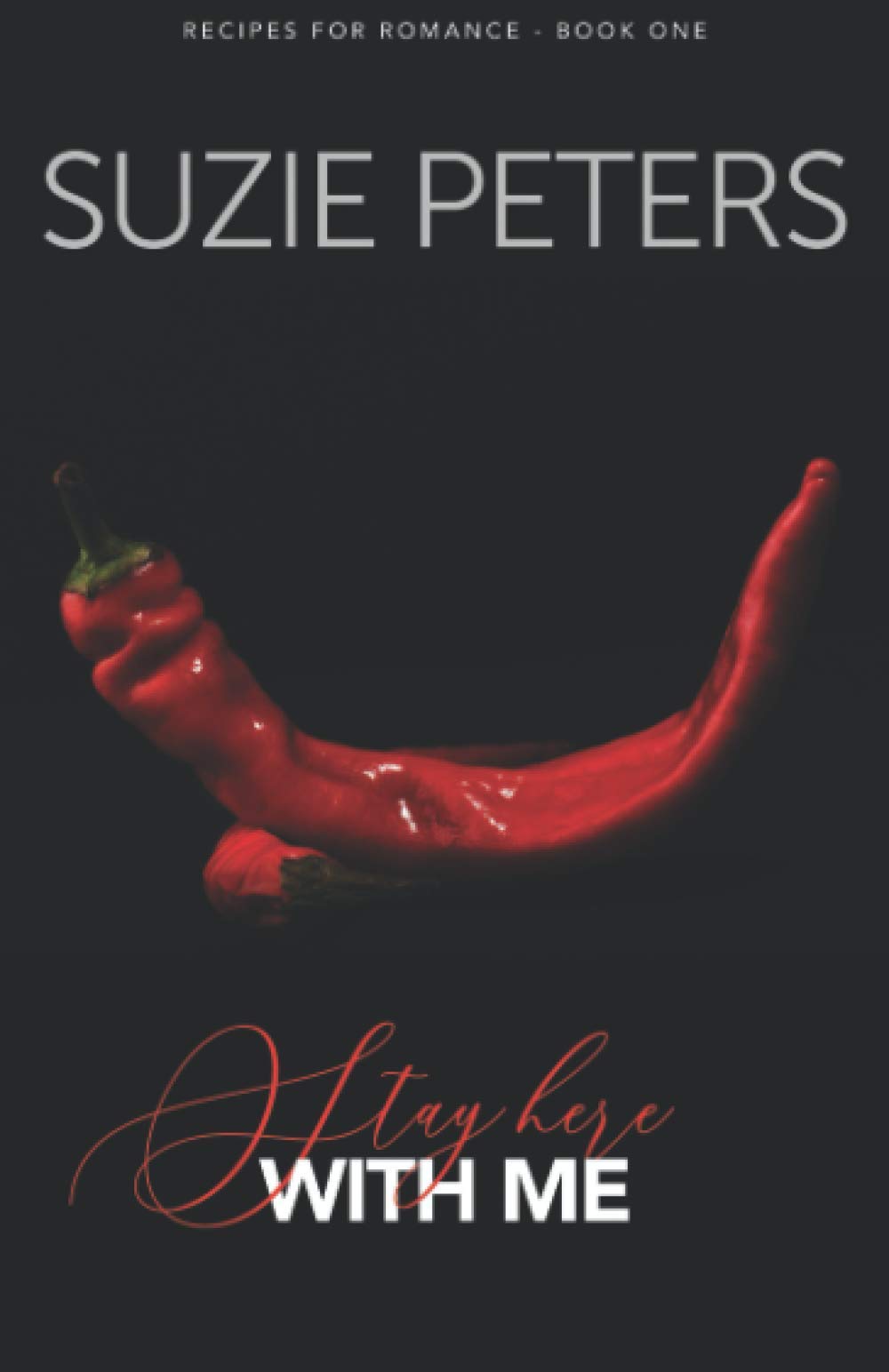 Stay Here With Me: Volume 1 (Recipes for Romance)