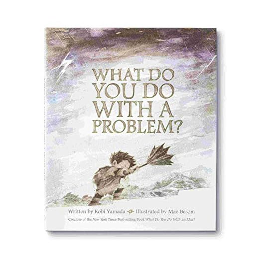 What Do You Do with a Problem?