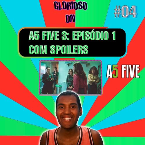 A5 FIVE: AN&Aacute;LISE DO EPIS&Oacute;DIO 1 - UM BRINDE &Agrave; VIDA ADULTA