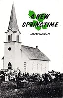 A new springtime: Centennial reflections on the revival in the nineties among Norwegian-Americans 096153771X Book Cover