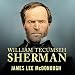 William Tecumseh Sherman: In the Service of My Country: A Life