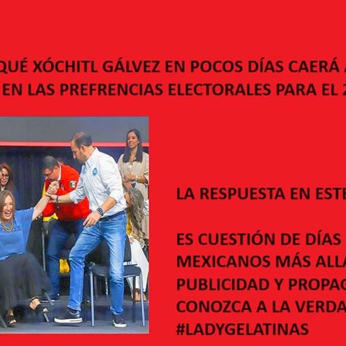 &iquest;Por qu&eacute; est&aacute; a punto de CAER X&Oacute;CHITL G&Aacute;LVEZ al 3er lugar?