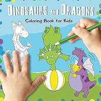 Dinosaurs and Dragons. Coloring book for kids: Activity Book for Boys and Girls and for all Children 2-4, 4-6 who love Dragons and Dinosaurs (Coloring book) 1790535158 Book Cover