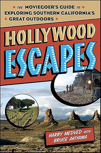 Hollywood Escapes: The Moviegoer's Guide to Exploring Southern California's Great Outdoors