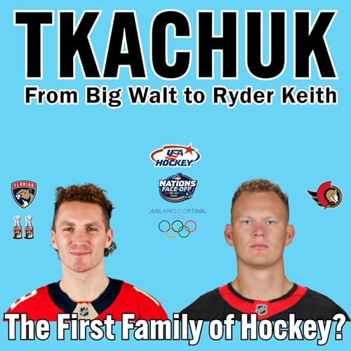 Tkachuk Brothers: Built for Battle, Bound by Family