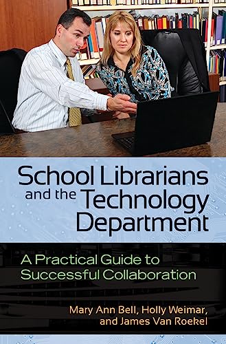 School Librarians and the Technology Department: A Practical Guide to Successful Collaboration (English Edition)
