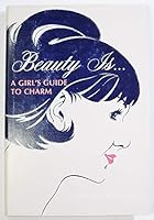 Beauty Is ... A Girl's Guide to Charm B0006CAJOO Book Cover