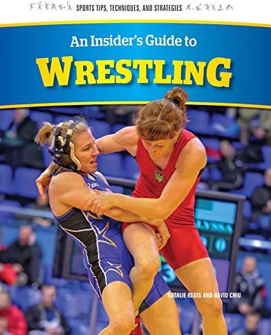 An Insider's Guide to Wrestling (Sports Tips, Techniques, and Strategies)