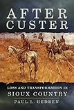 After Custer: Loss and Transformation in Sioux Country