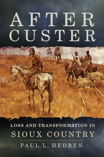 After Custer: Loss and Transformation in Sioux Country