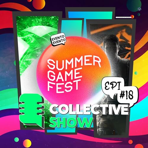 Collective Show #18 - Summer Game Fest, Xbox Showcase, Black Ops 6 y m&aacute;s.
