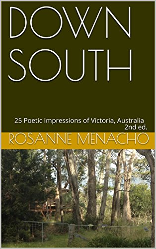 DOWN SOUTH: 25 Poetic Impressions of Victoria, Australia, 2nd ed. (English Edition)