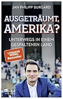 Ausgeträumt, Amerika?: Unterwegs in einem gespaltenen Land 3499633760 Book Cover