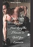  Fitness Logbook: Workout / Exercise Journal For Planning And Tracking To Achieve Your Fitness: Daily Fitness Activity Tracker Planner 7x10 inches 140 ... .Ideal For Gifts To Your Near And Dear Ones.