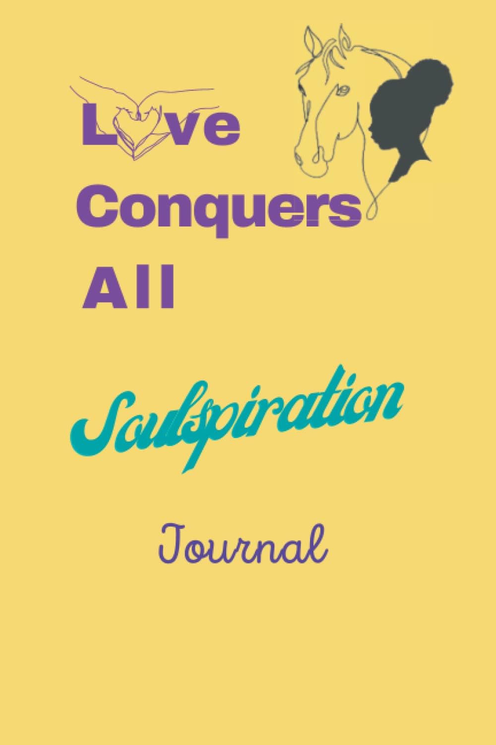Independently published LCA Love Conquers All Journal: SoulSpiration