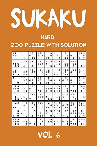 Sukaku Hard 200 Puzzle With Solution Vol 6: Exciting Sudoku variation, puzzle booklet, 2 puzzles per page