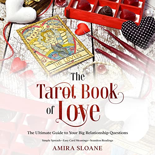 The Tarot Book of Love: The Ultimate Guide to Your Big Relationship Questions by Amira Sloane episode artwork